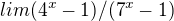 $lim(4^x-1)/(7^x-1)$
