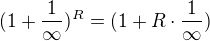 $ (1+\frac{1}{\infty})^{R} = (1 + R\cdot \frac{1}{\infty }) $