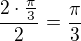 $\frac{2\cdot \frac{\pi}{3}}{2}=\frac{\pi}{3}$