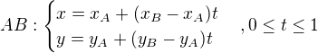 $AB:\begin{cases}x=x_A+(x_B-x_A)t\\y=y_A+(y_B-y_A)t\end{cases}, 0\le t\le1$