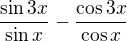kopírovat do textarea $\frac{\sin 3x}{\sin x}-\frac{\cos 3x}{\cos x}$