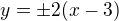 $y=\pm2(x-3)$