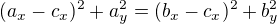 $(a_x-c_x)^2+a_y^2=(b_x-c_x)^2+b_y^2$