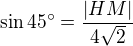 $\sin 45^\circ =\frac{|HM|}{4\sqrt{2}}$