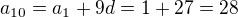 $a_{10}=a_1+9d=1+27=28$
