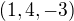$(1,4,-3)$