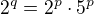 $2^{q} = 2^{p}\cdot 5^{p}$