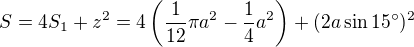 $S=4S_1+z^2=4\left(\frac{1}{12}\pi a^2-\frac14a^2\right)+(2a\sin 15^\circ)^2 $