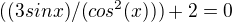 $((3sinx)/(cos^2(x)))+2=0$