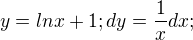 $y=lnx+1; dy=\frac{1}{x}dx;$