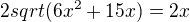 $2sqrt(6x^2+15x) = 2x $