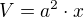 $V=a^{2}\cdot x$