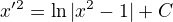 $x^{\prime}^2=\ln{|x^{2}-1|}+C$