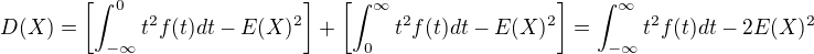 $D(X)=\left[\int_{-\infty}^{0}t^2f(t)dt-E(X)^2\right]+\left[\int_{0}^{\infty}t^2f(t)dt-E(X)^2\right]=\int_{-\infty}^{\infty}t^2f(t)dt-2E(X)^2$