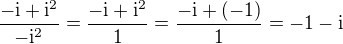 $\frac{-\mathrm{i} + \mathrm{i}^2}{-\mathrm{i}^2} = \frac{-\mathrm{i} + \mathrm{i}^2}{1} = \frac{-\mathrm{i} + (-1)}{1} = -1 - \mathrm{i}$