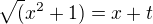 $\sqrt(x^2+1) = x+t$