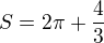 $S=2\pi+\frac 43$