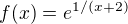 $f(x)=e^{1/(x+2)}$