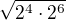 $\sqrt{2^4 \cdot 2^6}$