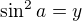 $\sin ^{2}a=y$