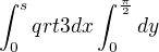 $\int_0^sqrt3dx\int_0^{\frac\pi2}dy$