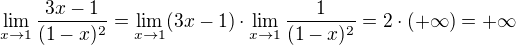 $\lim_{x \rightarrow 1} \frac{3x - 1}{(1 - x)^2} = \lim_{x \rightarrow 1} (3x - 1) \cdot \lim_{x \rightarrow 1} \frac{1}{(1 - x)^2} = 2 \cdot (+\infty) = +\infty$