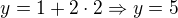$y=1+2\cdot 2\Rightarrow y=5$