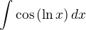 $\int \cos\left(\ln x\right)dx$