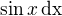 $\sin x\,{\rm dx}$