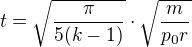 $t=\sqrt{\frac{\pi }{5(k-1)}}\cdot \sqrt{\frac{m}{p_{0}r}}$