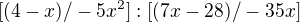 $[(4-x)/-5x^2]:[(7x-28)/-35x ]$