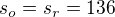 $s_o=s_r=136$