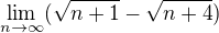 $\lim_{n\to\infty }(\sqrt{n+1}-\sqrt{n+4})$