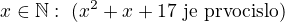 $\exist x\in{\mathbb N}:\ (x^2+x+17\ {\rm je\ prvocislo})$
