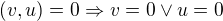 $(v,u)=0\Rightarrow v=0\vee u=0$