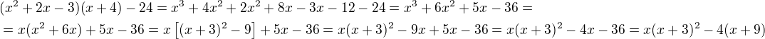 $(x^2+2x-3)(x+4)-24=x^3+4x^2+2x^2+8x-3x-12-24=x^3+6x^2+5x-36=\nl=x(x^2+6x)+5x-36=x\[(x+3)^2-9\]+5x-36=x(x+3)^2-9x+5x-36=x(x+3)^2-4x-36=x(x+3)^2-4(x+9)$