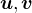 $\boldsymbol{u}, \boldsymbol{v}$