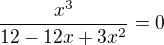 kopírovat do textarea $\frac{x^{3}}{12-12x+3x^{2}}=0$