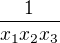 $\frac1{x_1x_2x_3}$