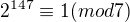 $ 2^{147}\equiv 1 (mod 7) $