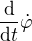 $\frac{\mathrm{d} }{\mathrm{d} t} \dot{\varphi }$