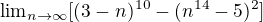 ${\lim}\limits_{n \to \infty}[(3-n)^{10}-(n^{14}-5)^{2}]$