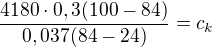 $\frac{4180\cdot 0,3(100-84)}{0,037(84-24)}=c_k$