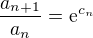 $\frac{a_{n+1}}{a_{n}} = \mathrm{e}^{c_n}$