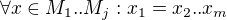 $\forall x \in M_1 ..M_j: x_1=x_2 ..x_m$