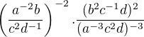 $\left(\frac{a^{-2}b}{c^2d^{-1}}\right)^{-2} . \frac{(b^2c^{-1}d)^2}{(a^{-3}c^2d)^{-3}} $