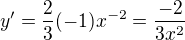 $y' = \frac{2}{3}(-1)x^{-2}=\frac{-2}{3x^2}$