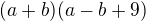 $(a+b)(a-b+9)$