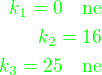 $\color{green}k_1=0\quad\rm{ne}\\\color{green}k_2=16\\\color{green}k_3=25\quad\rm{ne}$
