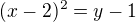 $(x-2)^2=y-1$